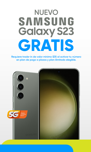 Presentamos el Samsung Galaxy S23: ¡la última incorporación a la familia Samsung! Llévatelo GRATIS al dar equipo en trade-in con valor mínimo de $35 y al activar plan de pago a plazos y plan ilimitado elegible con nosotros.