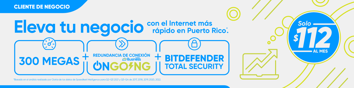Aprovecha y conecta tu negocio al internet más rápido en Puerto Rico* con 300 Megas de velocidad + redundancia automática de internet con Liberty Business ONgoing + ciberseguridad en 5 dispositivos con Bitdefender Total Security, ¡por $112 al mes!