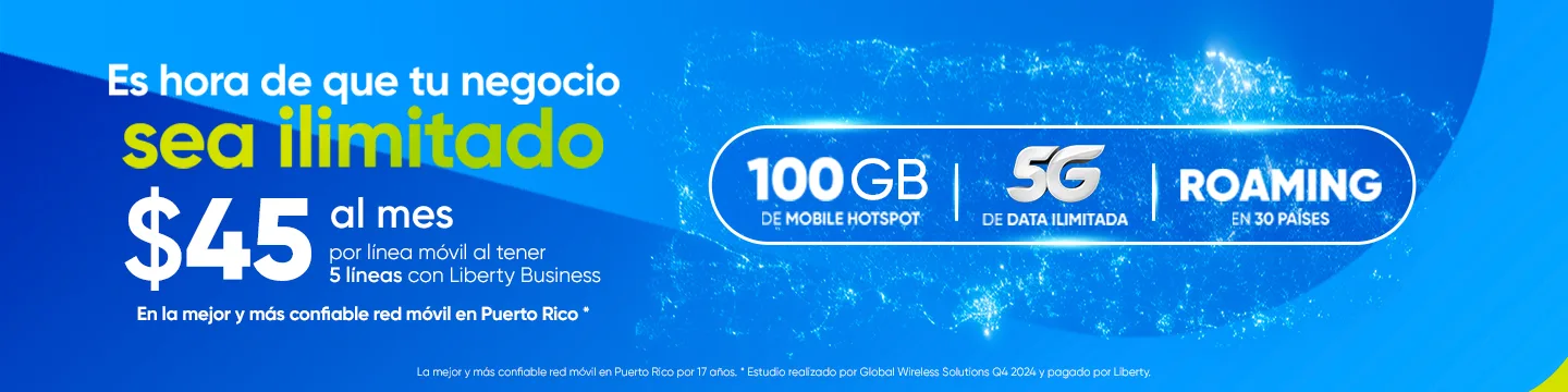¡Tu negocio ilimitado con Liberty Business! Por solo $45 al mes, al activar 5 líneas, tendrás 5G ilimitado + 100 GB hs de mobile Hotspot por línea + roaming con tu plan actual en 30 países sin costo adicional. ¡Tu negocio no tiene límites! Impúlsalo hoy mismo con esta oferta exclusiva para clientes de negocio.