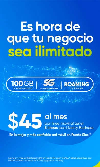 ¡Tu negocio ilimitado con Liberty Business! Por solo $45 al mes, al activar 5 líneas, tendrás 5G ilimitado + 100 GB hs de mobile Hotspot por línea + roaming con tu plan actual en 30 países sin costo adicional. ¡Tu negocio no tiene límites! Impúlsalo hoy mismo con esta oferta exclusiva para clientes de negocio.