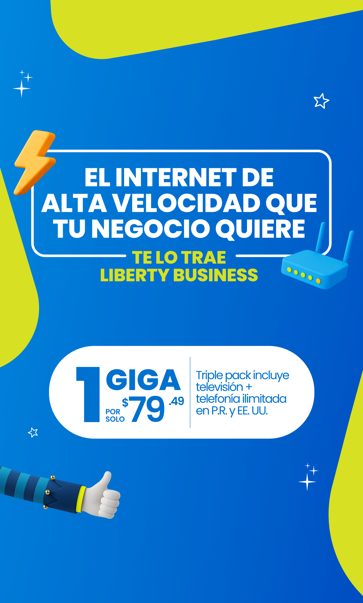El internet de alta velocidad que tu negocio quiere te lo trae Liberty Business. Triple pack. Incluye 1000 megas + televisión + telefonía ilimitada en PR y EE.UU ¡Potencia la productividad de tu negocio hoy mismo con esta oferta exclusiva para clientes de negocio!