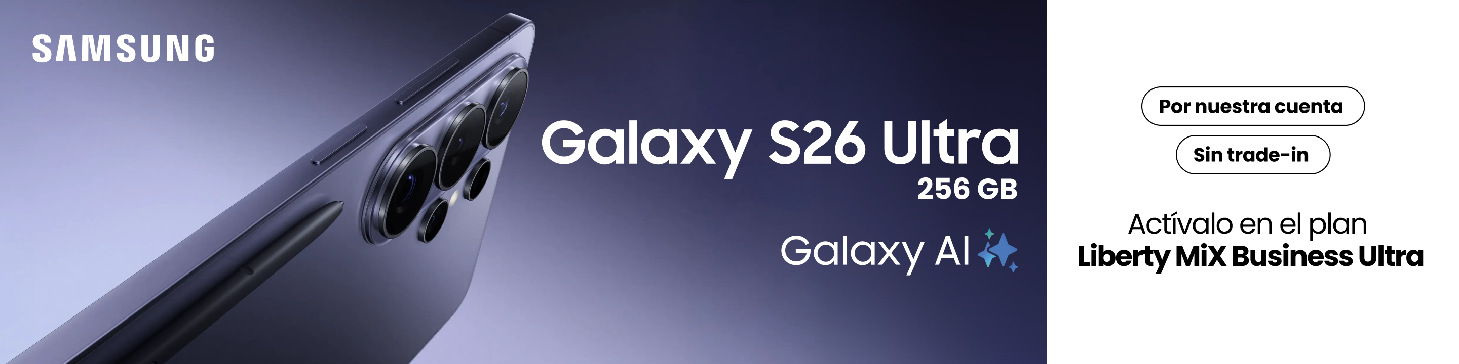 Nuevo Samsung Galaxy S26 Ultra 256GB Por Nuestra Cuenta, sin Trade-In. Actívalo con nuestro plan Liberty Mix Ultra.